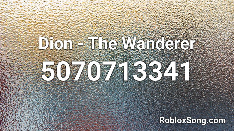 Dion - The Wanderer Roblox ID