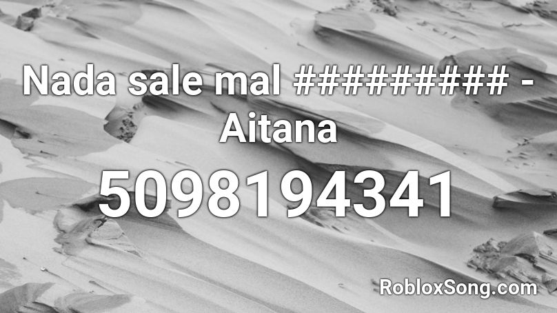 Nada sale mal ######### - Aitana Roblox ID