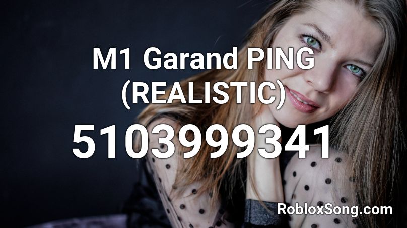 M1 Garand PING (REALISTIC) Roblox ID