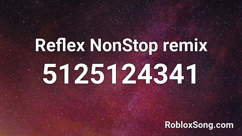 Reflex NonStop remix Roblox ID