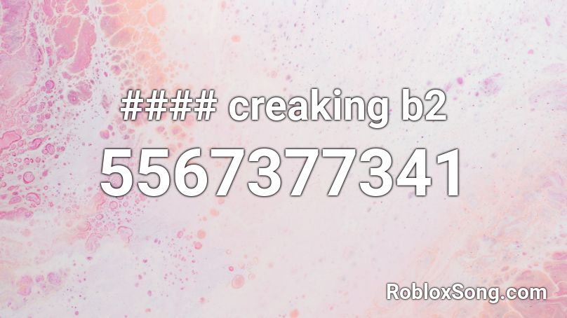 #### creaking b2 Roblox ID