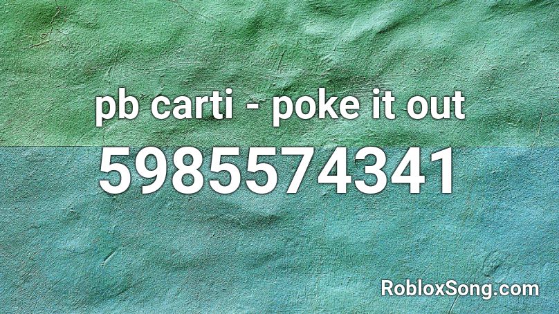 Pb Carti Poke It Out Roblox Id Roblox Music Codes - playboi carti roblox id