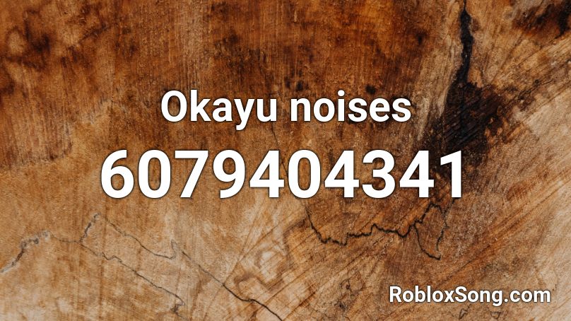 Okayu noises Roblox ID