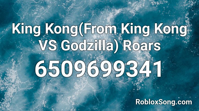 King Kong(From King Kong VS Godzilla) Roars Roblox ID