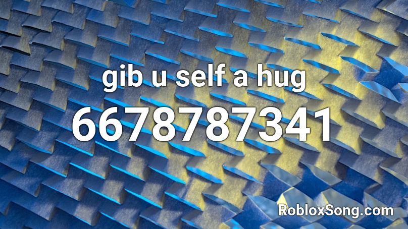 gib u self a hug Roblox ID