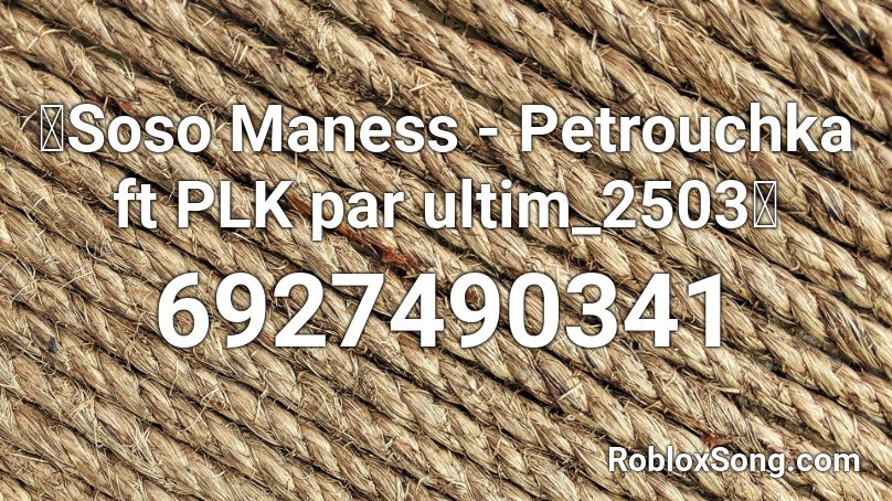 Soso Maness Petrouchka Ft Plk Par Ultim 2503 Roblox Id Roblox Music Codes - code roblox music rap fr