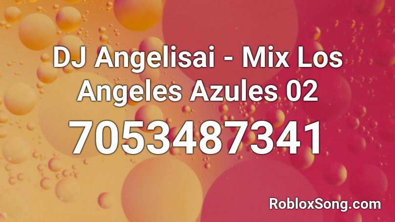 DJ Angelisai - Mix Los Angeles Azules 02 Roblox ID