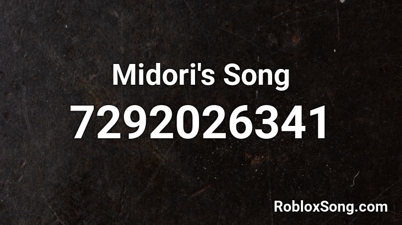 Midori's Song Roblox ID