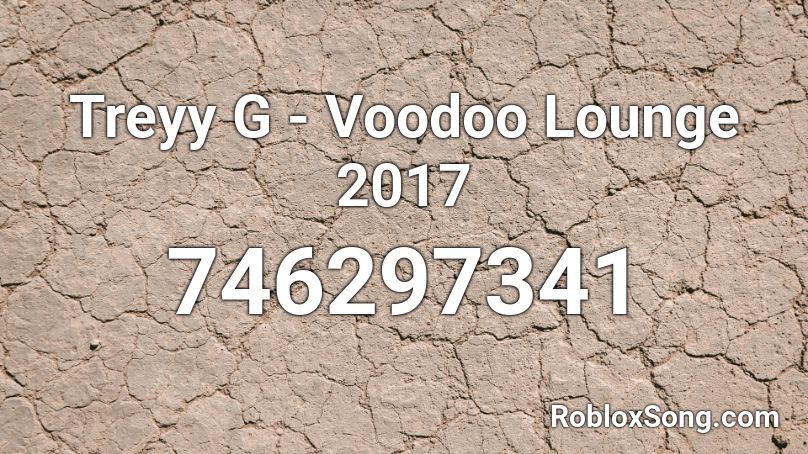 Treyy G - Voodoo Lounge 2017 Roblox ID