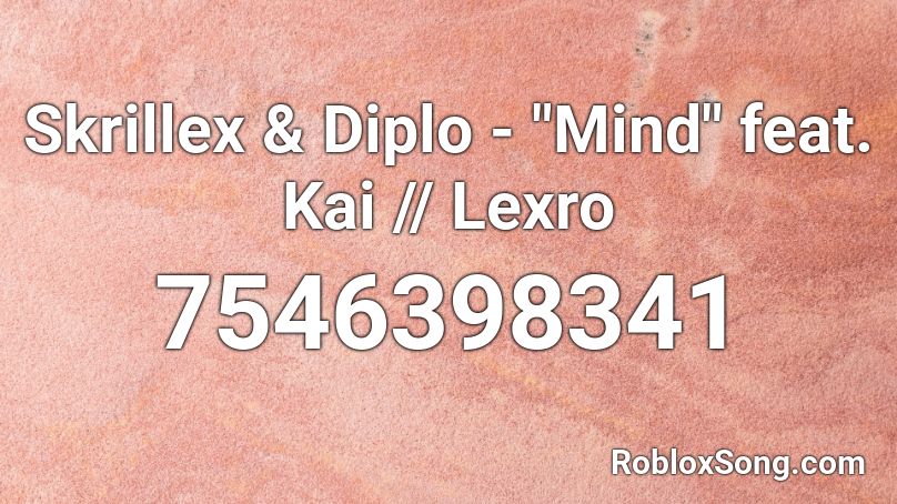 Skrillex & Diplo - Mind feat. Kai || Lexro Roblox ID