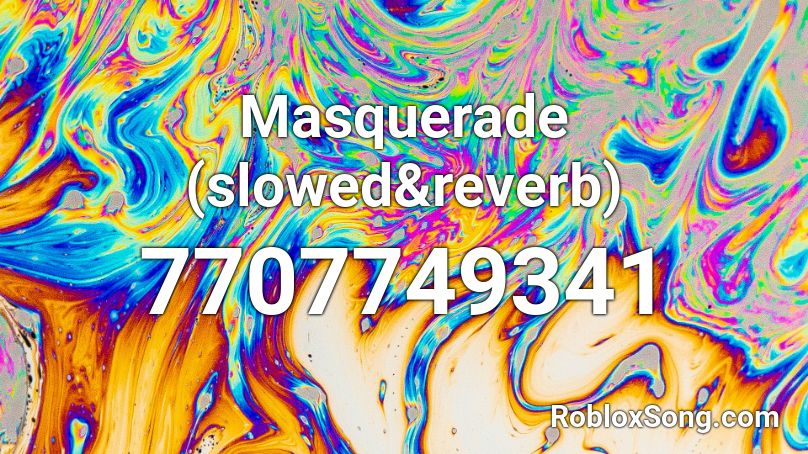 Masquerade (slowed&reverb) Roblox ID