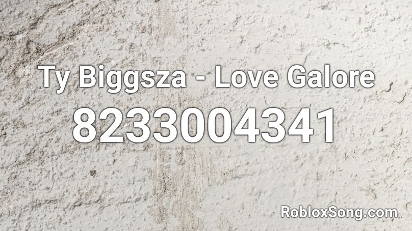 Ty Biggsza - Love Galore Roblox ID