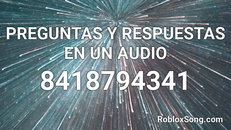 PREGUNTAS Y RESPUESTAS EN UN AUDIO Roblox ID