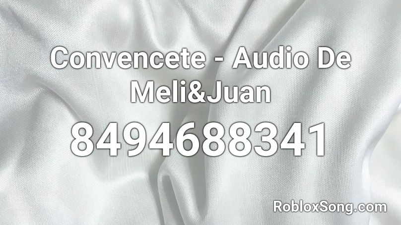 Convencete - Audio De Meli&Juan Roblox ID