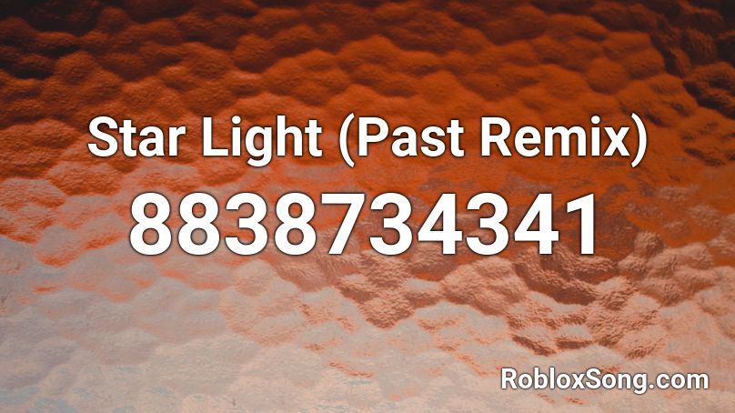 Star Light (Past Remix) Roblox ID