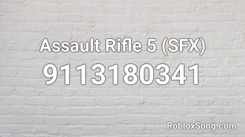 Assault Rifle 5 (SFX) Roblox ID