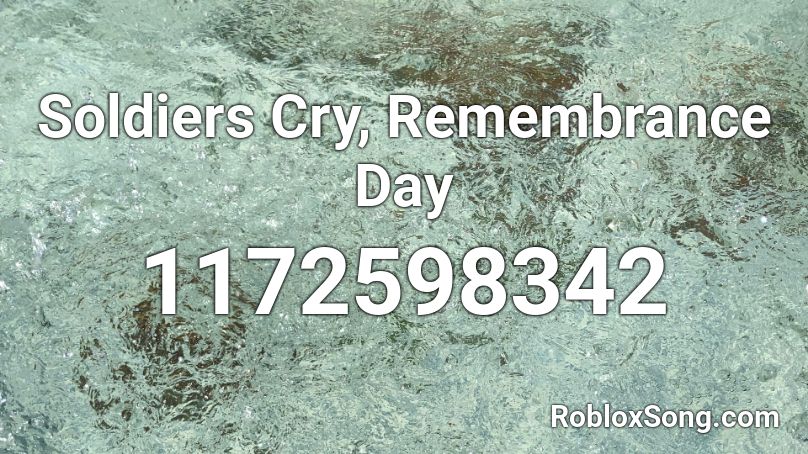 Soldiers Cry, Remembrance Day Roblox ID