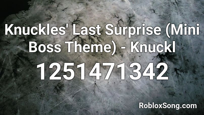 Knuckles' Last Surprise (Mini Boss Theme) - Knuckl Roblox ID
