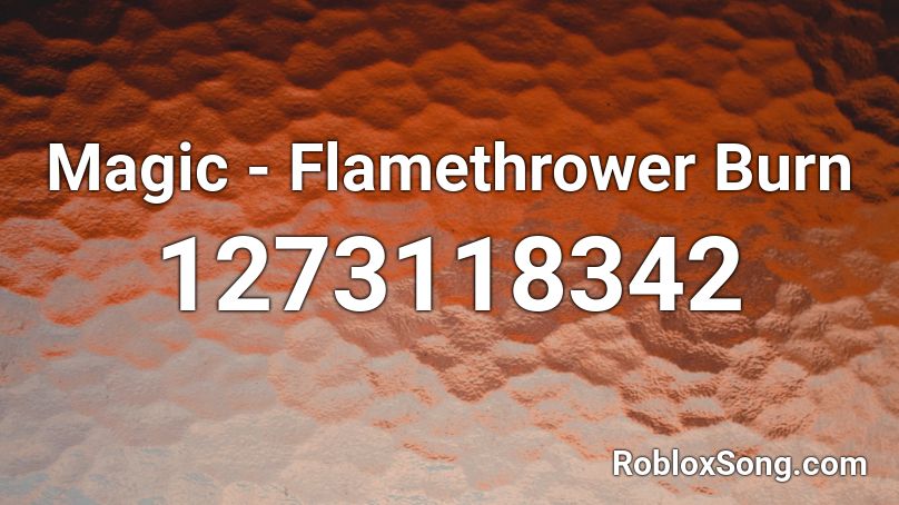 Magic - Flamethrower Burn Roblox ID