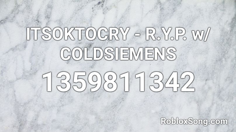 ITSOKTOCRY - R.Y.P. w/ COLDSIEMENS Roblox ID