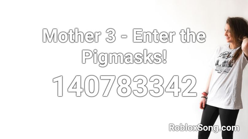 Mother 3 - Enter the Pigmasks! Roblox ID