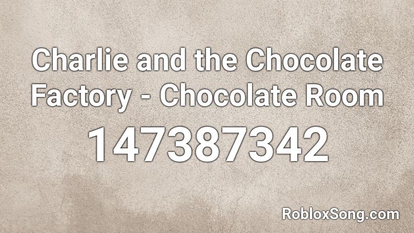 Charlie and the Chocolate Factory - Chocolate Room Roblox ID