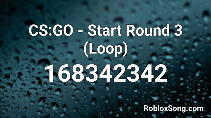 CS:GO - Start Round 3 (Loop) Roblox ID
