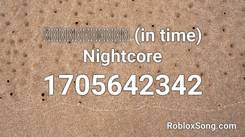 มาได้จังหวะ (in time) Nightcore Roblox ID