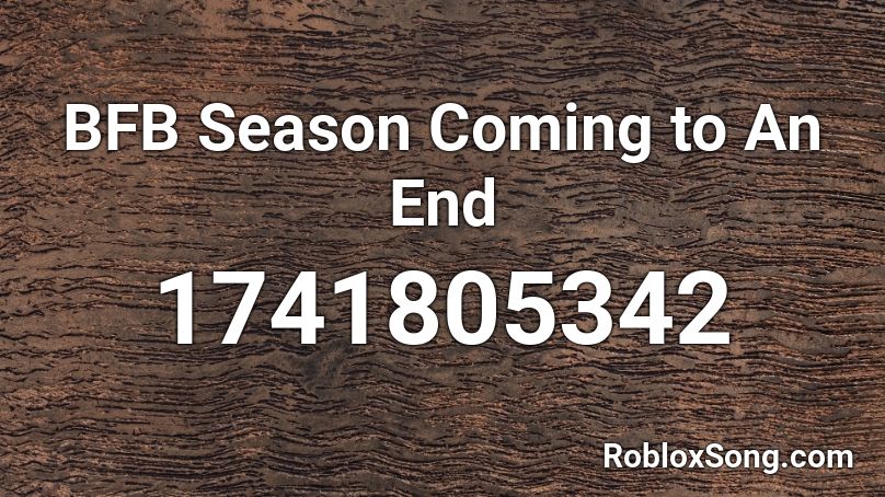 BFB Season Coming to An End Roblox ID