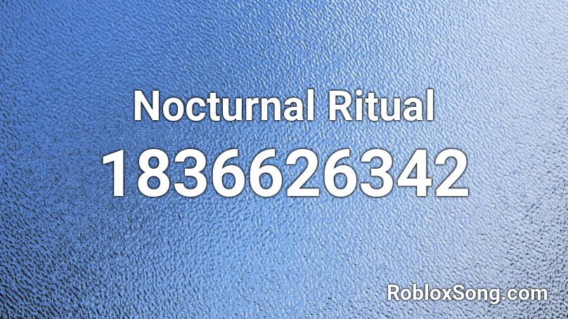 Nocturnal Ritual Roblox ID