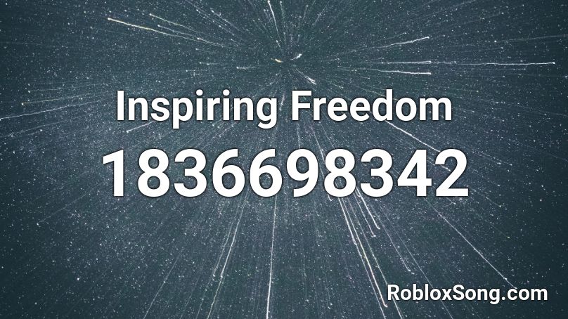 Inspiring Freedom Roblox ID