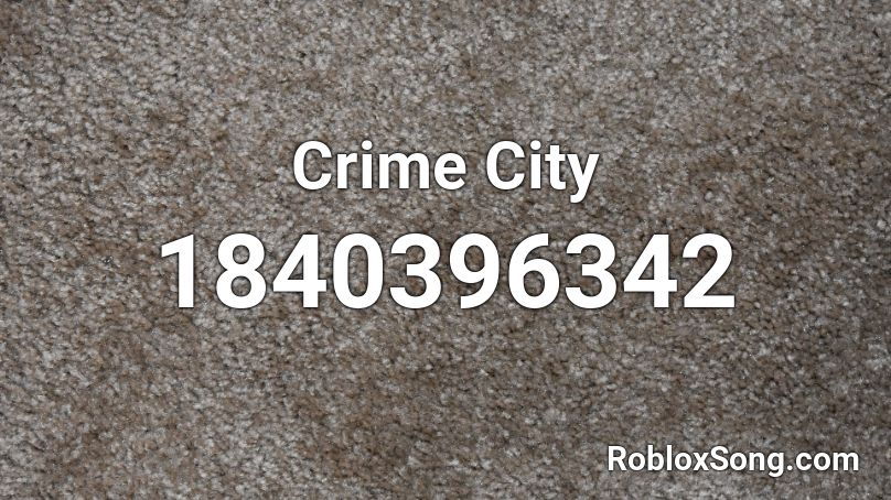 Crime City Roblox ID