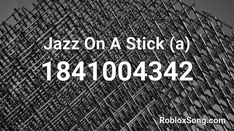 Jazz On A Stick (a) Roblox ID