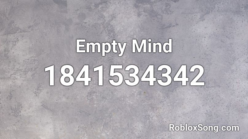 Empty Mind Roblox ID