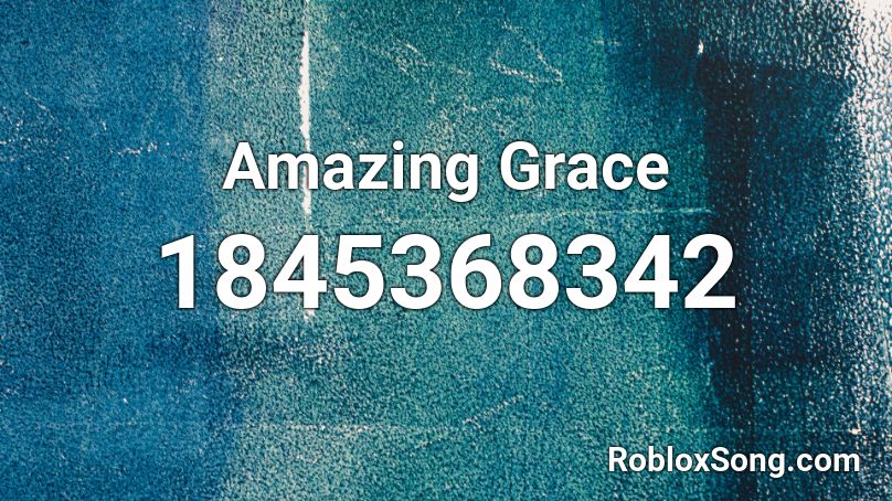 Amazing Grace Roblox ID - Roblox music codes