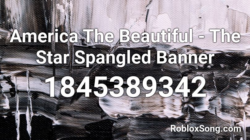 America The Beautiful - The Star Spangled Banner Roblox ID