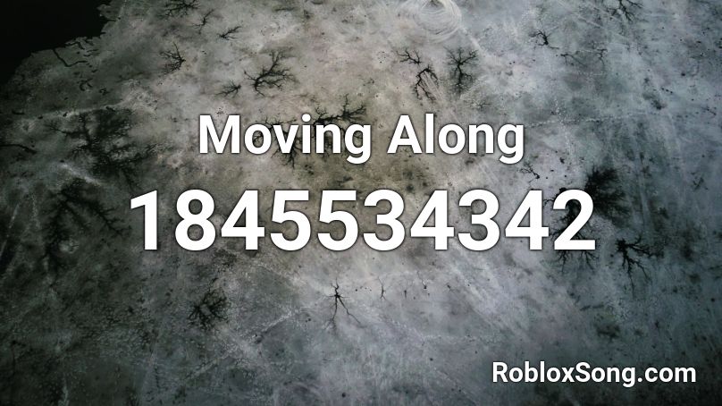 Moving Along Roblox ID