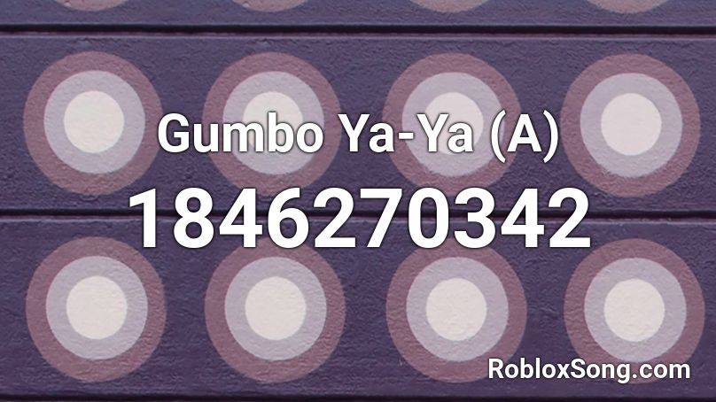 Gumbo Ya-Ya (A) Roblox ID