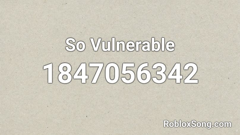 So Vulnerable Roblox ID