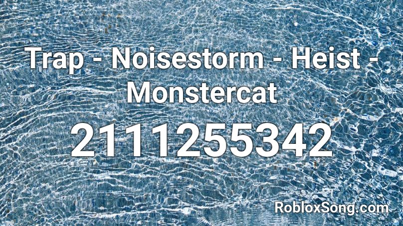 Trap - Noisestorm - Heist - Monstercat Roblox ID