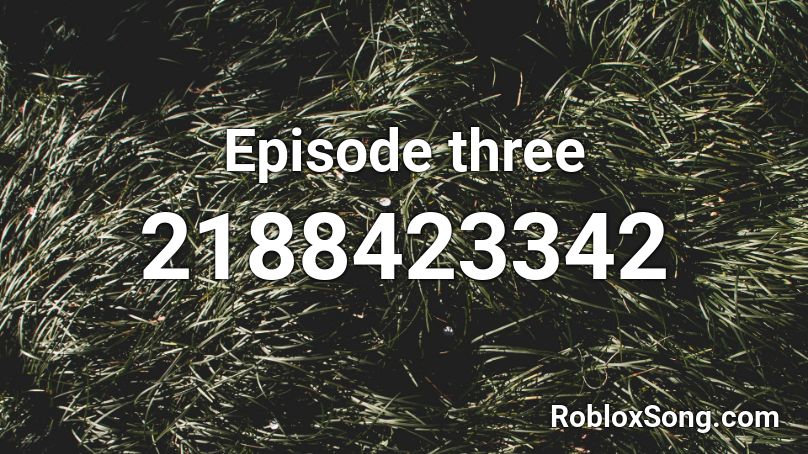 Episode three Roblox ID
