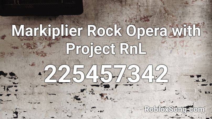 Markiplier Rock Opera with Project RnL Roblox ID