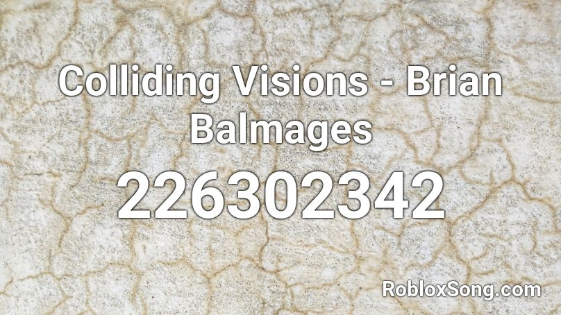 Colliding Visions - Brian Balmages  Roblox ID