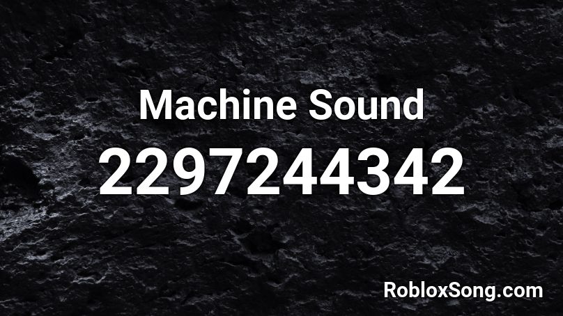 Machine Sound Roblox ID