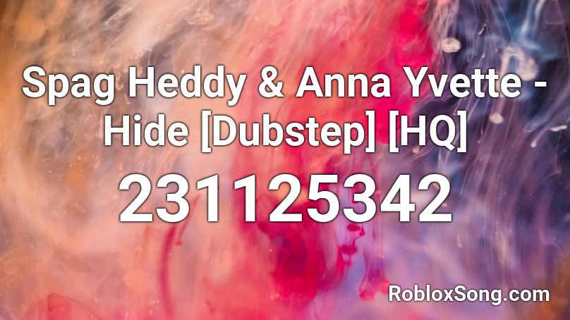 Spag Heddy & Anna Yvette - Hide [Dubstep] [HQ] Roblox ID