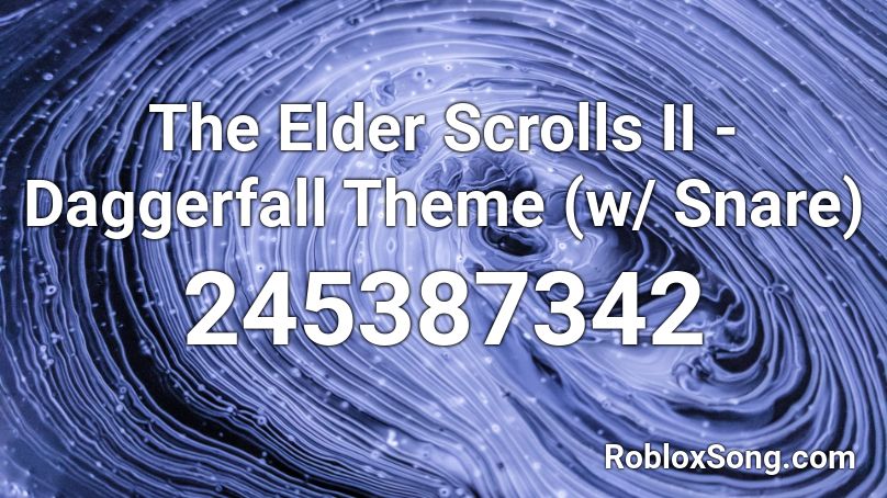 The Elder Scrolls II - Daggerfall Theme (w/ Snare) Roblox ID