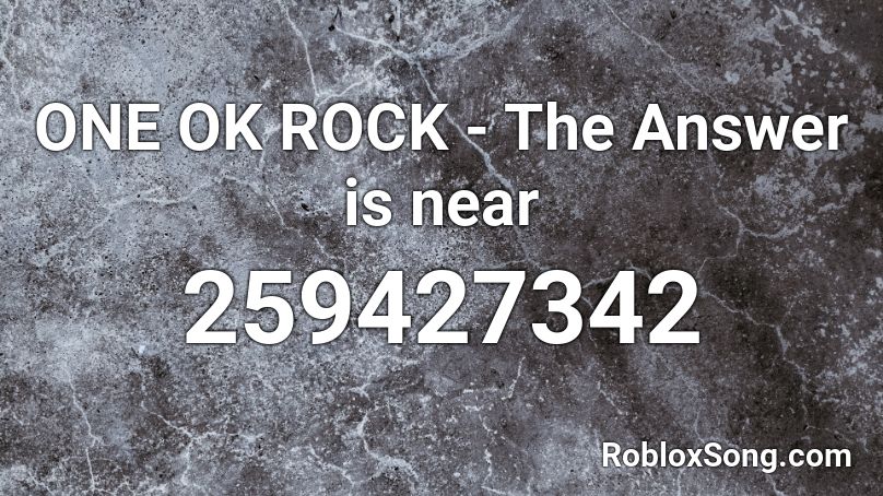 ONE OK ROCK - The Answer is near Roblox ID