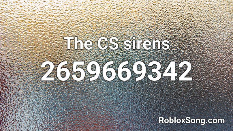 The CS sirens Roblox ID