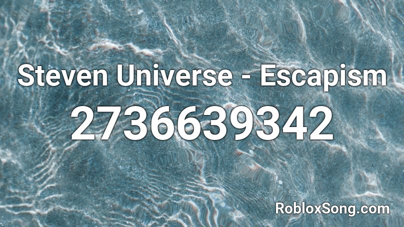 Steven Universe - Escapism Roblox ID