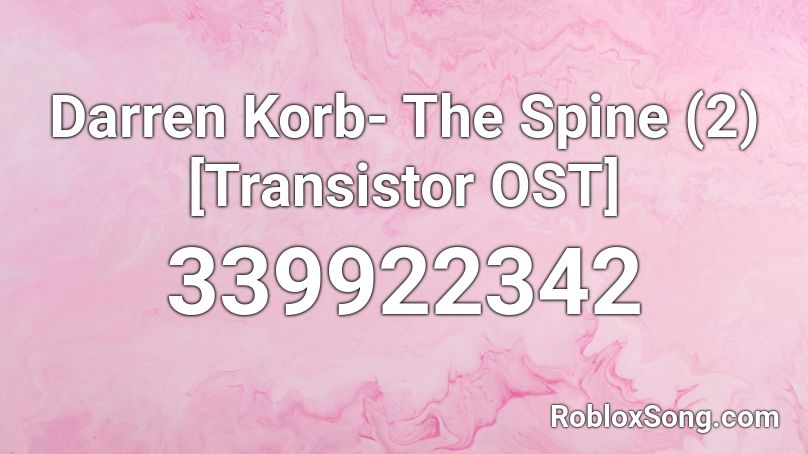 Darren Korb- The Spine (2) [Transistor OST] Roblox ID
